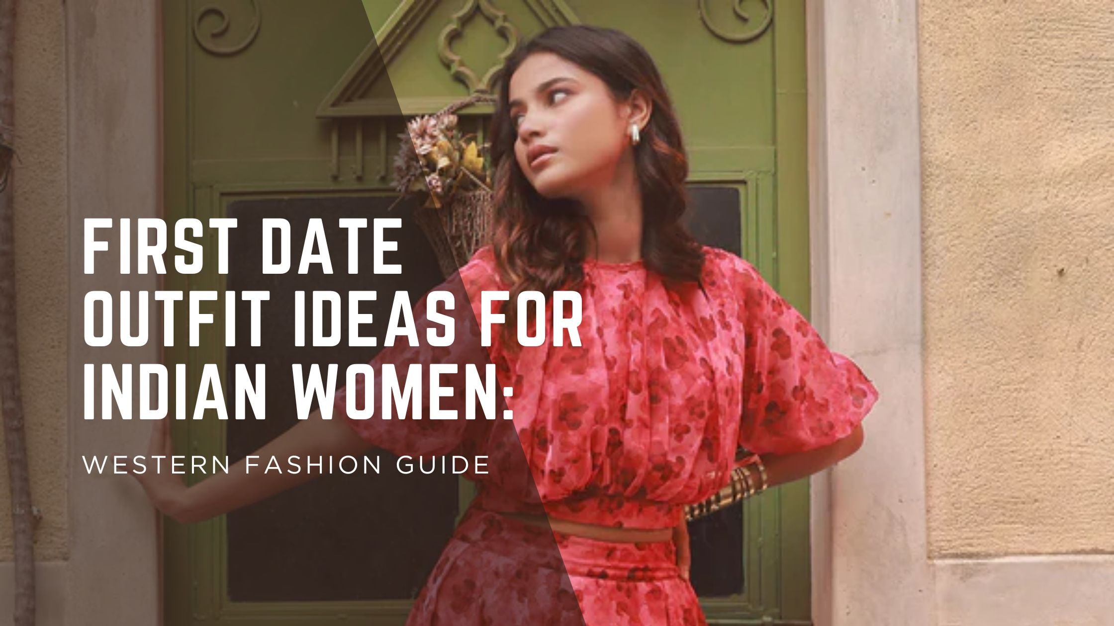 First Date Outfit Ideas for Indian Women