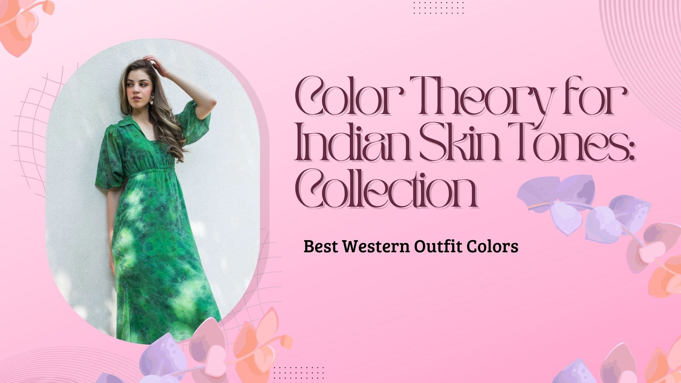 Color Theory for Indian Skin Tones: Best Western Outfit Colors